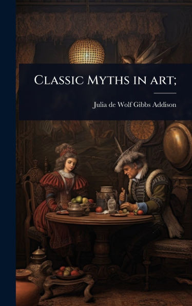 Classic Myths in art; - (Hardback or Cased Book)