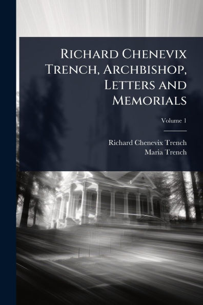 Richard Chenevix Trench, Archbishop, Letters and Memorials - (Paperback or Softback)