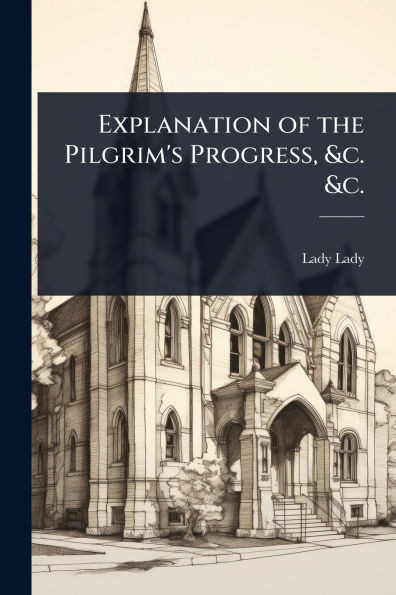 Explanation of the Pilgrim's Progress, &c. &c. - (Paperback or Softback)