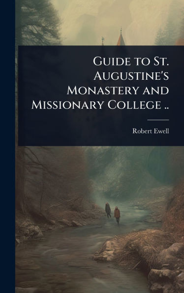 Guide to St. Augustine's Monastery and Missionary College .. - (Hardback or Cased Book)
