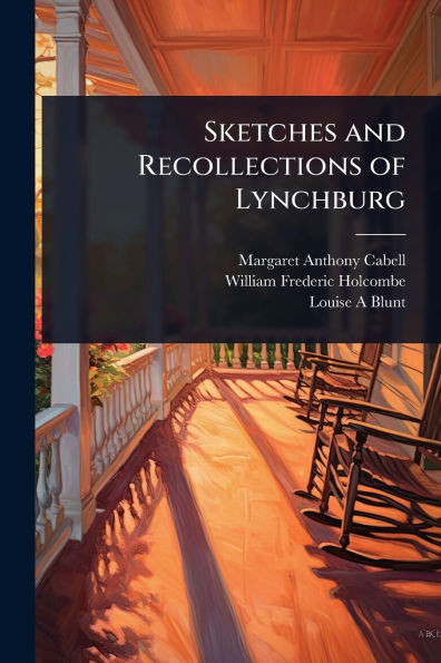 Sketches and Recollections of Lynchburg - (Paperback or Softback)