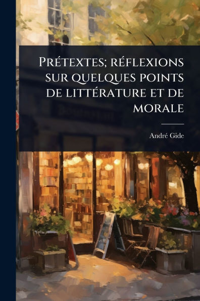 PrÃ(c)textes; rÃ(c)flexions sur quelques points de littÃ(c)rature et de morale - (Paperback or Softback)