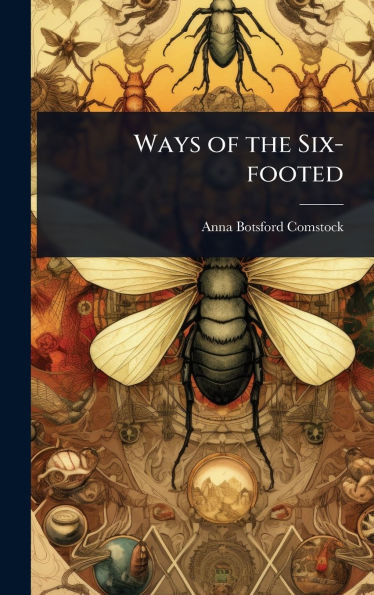 Ways of the Six-footed - (Hardback or Cased Book)