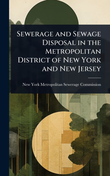 Sewerage and Sewage Disposal in the Metropolitan District of New York and New Jersey - (Hardback or Cased Book)