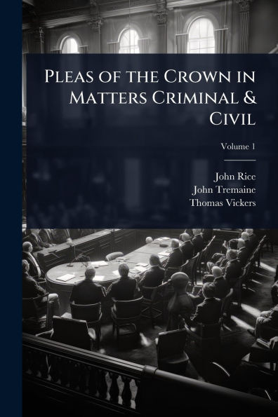 Pleas of the Crown in Matters Criminal & Civil - (Paperback or Softback)