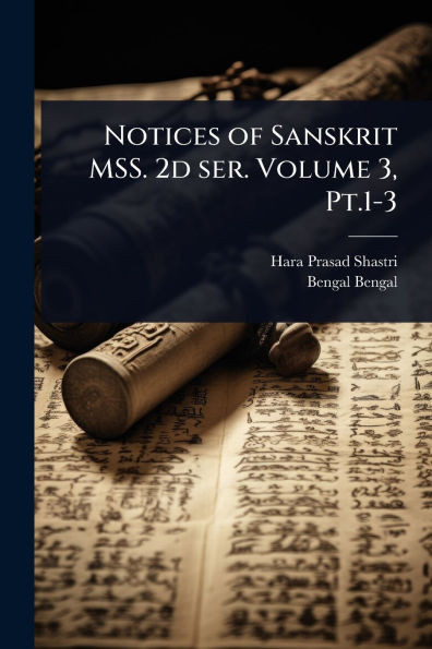 Notices of Sanskrit MSS. 2d ser. Volume 3, Pt.1-3 - (Paperback or Softback)