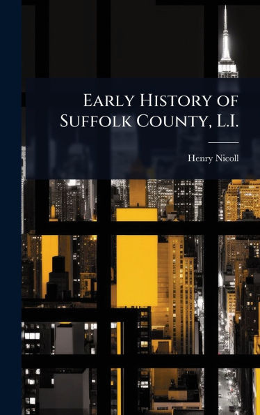 Early History of Suffolk County, L.I. - (Hardback or Cased Book)