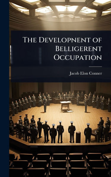 The Developnent of Belligerent Occupation - (Hardback or Cased Book)