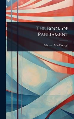 The Book of Parliament - (Hardback or Cased Book)
