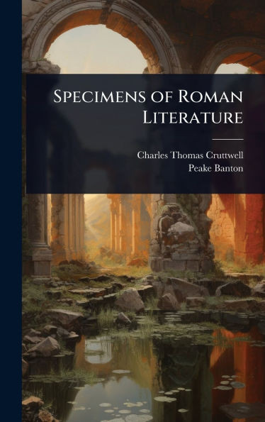 Specimens of Roman Literature - (Hardback or Cased Book)