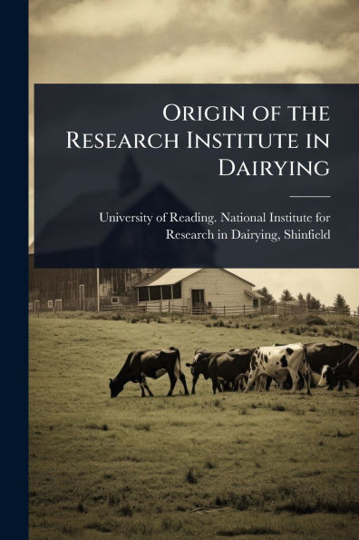 Origin of the Research Institute in Dairying - (Paperback or Softback)