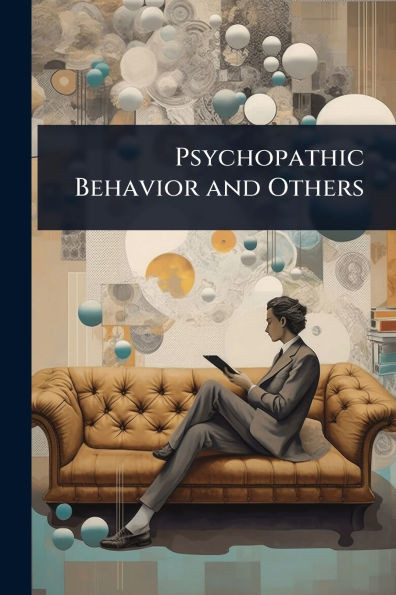 Psychopathic Behavior and Others - (Paperback or Softback)