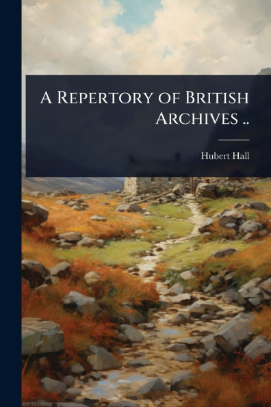 A Repertory of British Archives .. - (Paperback or Softback)