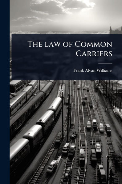 The law of Common Carriers - (Paperback or Softback)