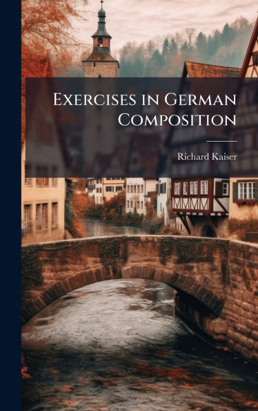 Exercises in German Composition - (Hardback or Cased Book)
