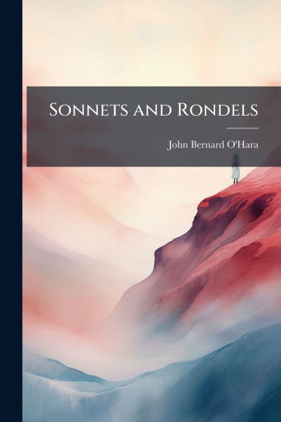 Sonnets and Rondels - (Paperback or Softback)