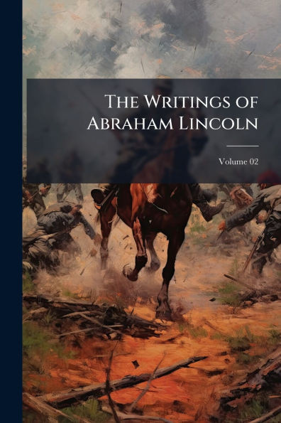 The Writings of Abraham Lincoln - (Paperback or Softback)
