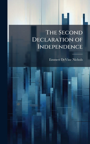 The Second Declaration of Independence - (Hardback or Cased Book)