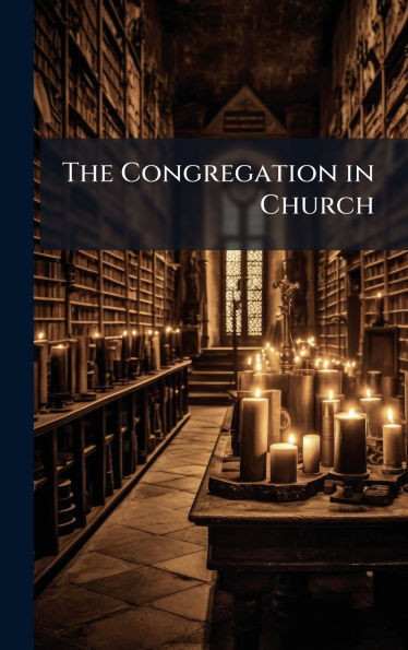 The Congregation in Church - (Hardback or Cased Book)