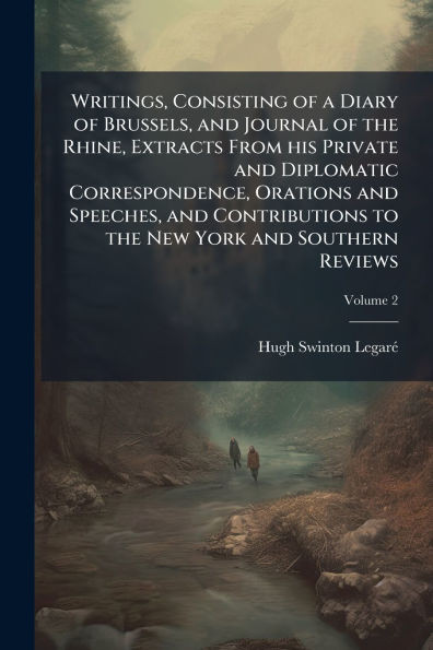 Writings, Consisting of a Diary of Brussels, and Journal of the Rhine, Extracts From his Private and Diplomatic Correspondence, Orations and Speeches, - (Paperback or Softback)