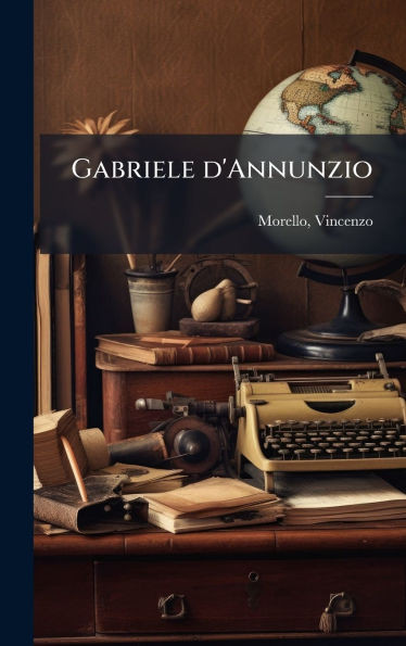 Gabriele d'Annunzio - (Hardback or Cased Book)