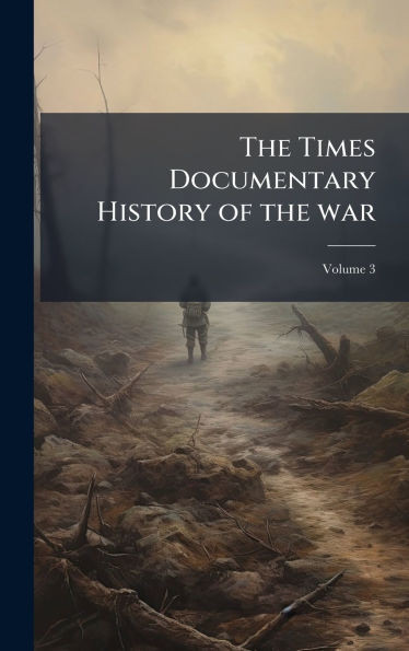 The Times Documentary History of the war - (Hardback or Cased Book)