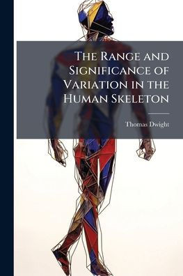 The Range and Significance of Variation in the Human Skeleton - (Paperback or Softback)
