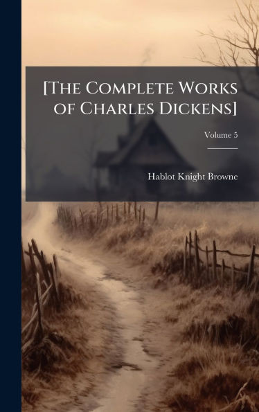 [The Complete Works of Charles Dickens] - (Hardback or Cased Book)