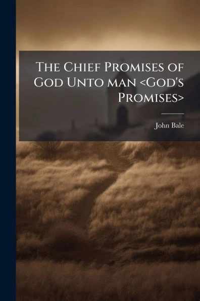 The Chief Promises of God Unto man - (Paperback or Softback)