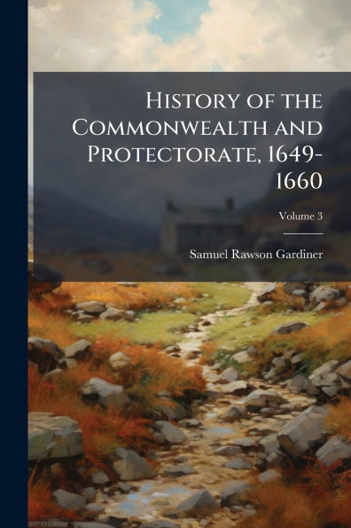History of the Commonwealth and Protectorate, 1649-1660 - 9781024124644