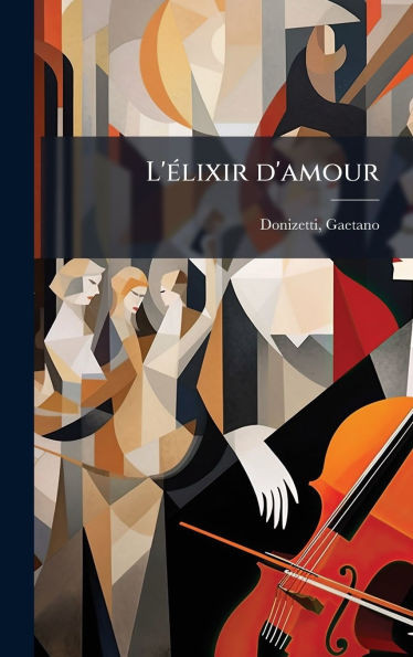 L'Ã(c)lixir d'amour - (Hardback or Cased Book)