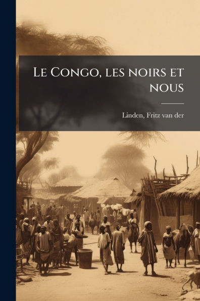 Le Congo, les noirs et nous - (Paperback or Softback)