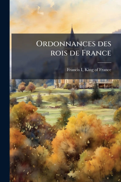 Ordonnances des rois de France - (Paperback or Softback)