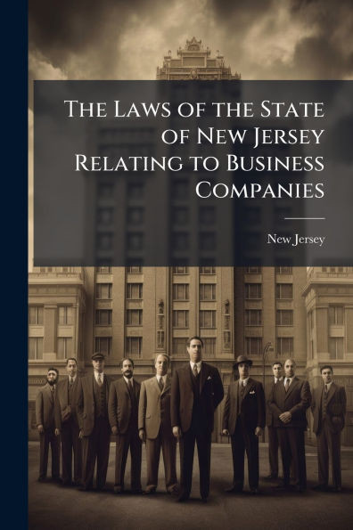 The Laws of the State of New Jersey Relating to Business Companies - (Paperback or Softback)