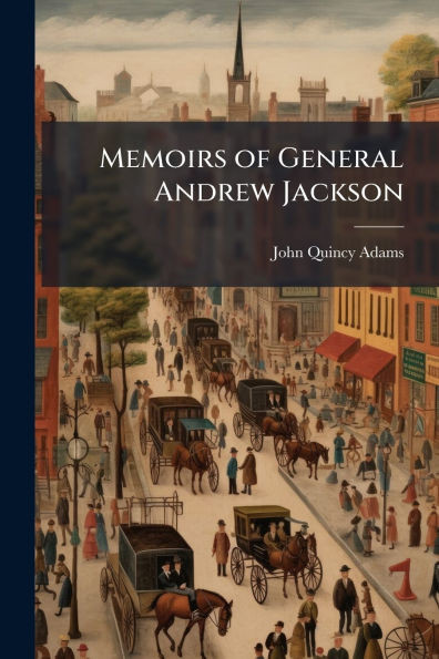 Memoirs of General Andrew Jackson - (Paperback or Softback)
