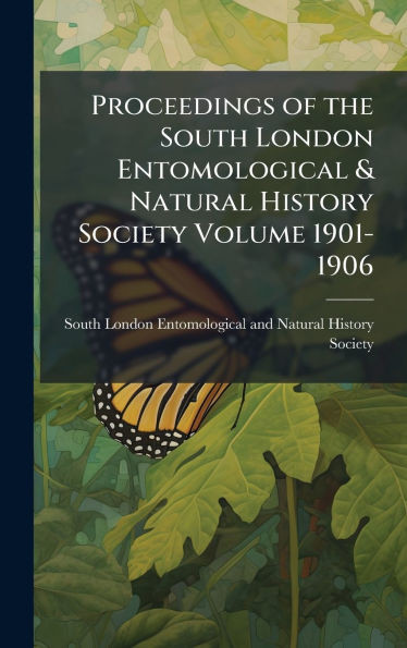 Proceedings of the South London Entomological & Natural History Society Volume 1901-1906 - (Hardback or Cased Book)