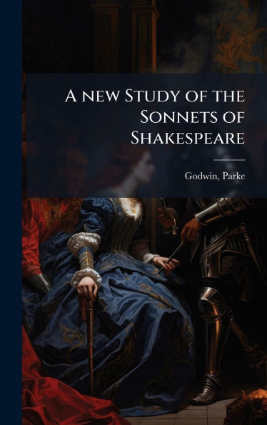 A new Study of the Sonnets of Shakespeare - (Hardback or Cased Book)