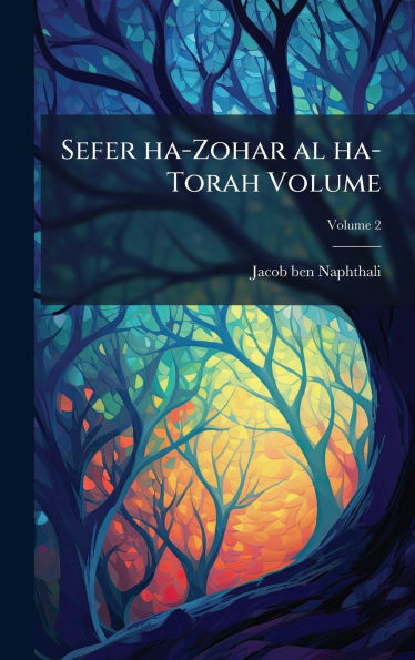 Sefer ha-Zohar al ha-Torah Volume - (Hardback or Cased Book)