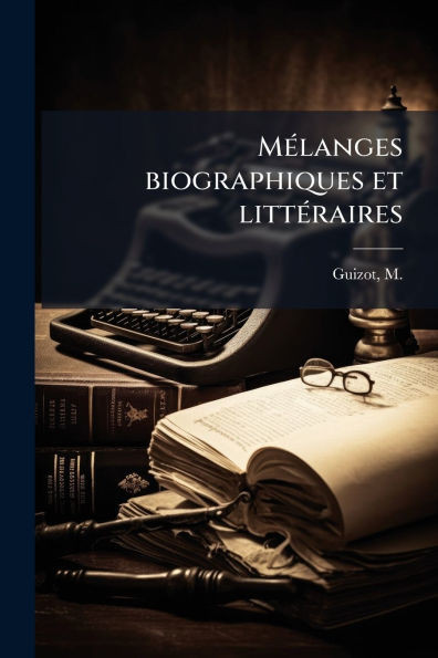 MÃ(c)langes biographiques et littÃ(c)raires - (Paperback or Softback)