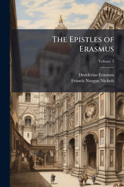 The Epistles of Erasmus - (Paperback or Softback)