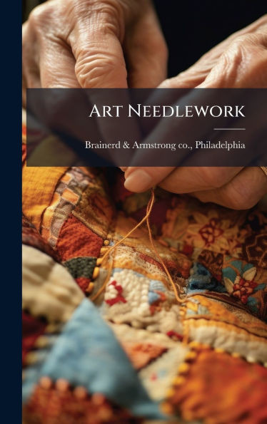 Art Needlework - (Hardback or Cased Book)