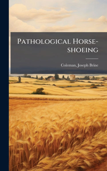 Pathological Horse-shoeing - (Hardback or Cased Book)