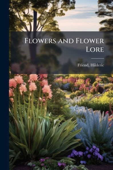 Flowers and Flower Lore - (Paperback or Softback)