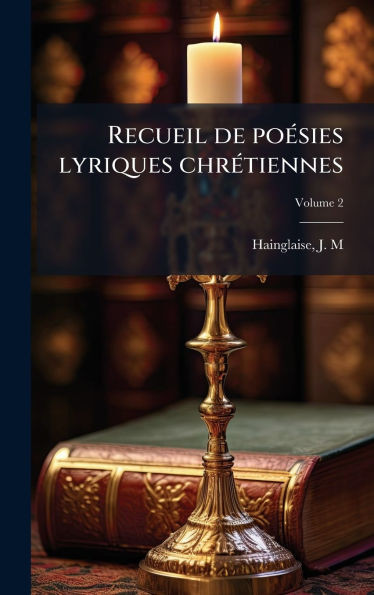 Recueil de poÃ(c)sies lyriques chrÃ(c)tiennes - (Hardback or Cased Book)