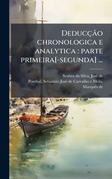 DeducçÃ£o chronologica e analytica: parte primeira[-segunda] ...
