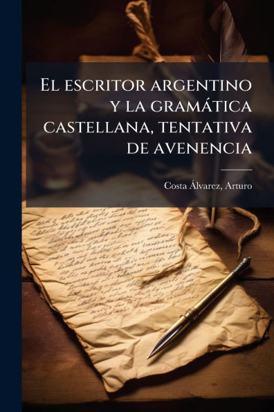 El escritor argentino y la gramàtica castellana, tentativa de avenencia
