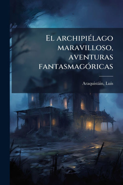 El archipiÃ(c)lago maravilloso, aventuras fantasmagÃ3ricas - (Paperback or Softback)