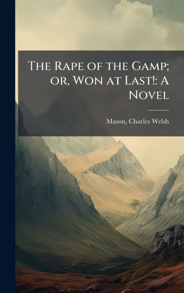 The Rape of the Gamp; or, Won at Last!