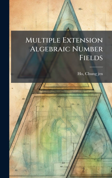 Multiple Extension Algebraic Number Fields