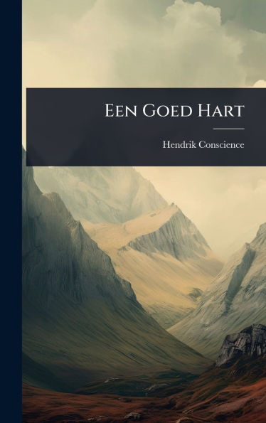 Een Goed Hart - (Hardback or Cased Book)